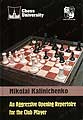 An Aggressive Opening Repertoire for the Club Player by Nikolai Kalinichenko, Chess University, 230 pages hardcover, £17.99.