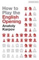 How to Play the English Opening by Anatoly Karpov, Batsford, 191 pages, £14.99.