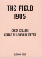 The Field 1905, Ed. Leopold Hoffer, Moravian Chess, 473 pages hardcover, £24.99.