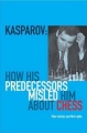 Kasparov: How His Predecessors Misled Him About Chess by Tibor Karolyi and Nick Aplin, Batsford, 271 pages, £14.99.