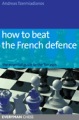 How to Beat the French Defence by Andreas Tzermiadianos, Everyman, 325 pages, £15.99.