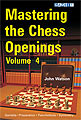 Mastering The Chess Openings, Vol. 4 by John Watson, Gambit, 319 pages, £17.99.
