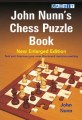 John Nunn’s Chess Puzzle Book (new enlarged ed.) by John Nunn, Gambit, 335 pages, £14.99.