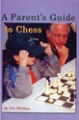 A Parent’s Guide to Chess by Dan Heisman, Russell Enterprises, 153 pages, £10.99.