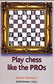Play Chess Like The Pros by Danny Gormally, Everyman, 208 pages, £15.99.