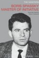 The Masters: Boris Spassky Master of Initiative by Alexander Raetsky and Maxim Chetverik, Everyman, 160 pages, £12.99.