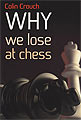 Why We Lose at Chess by Colin Crouch, Everyman, 187 pages, £15.99.